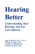Hearing Better: Understanding Your Hearing and Ear Care Options
