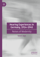 Hearing Experiences in Germany, 1914-1945: Noises of Modernity