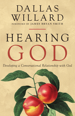 Hearing God: Developing a Conversational Relationship with God - Willard, Dallas, and Smith, James Bryan (Foreword by)