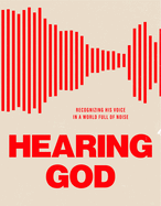 Hearing God: Recognizing His Voice in a World Full of Noise