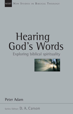 Hearing God's Words: Exploring Biblical Spirituality Volume 16 - Adam, Peter, and Carson, D A (Editor)