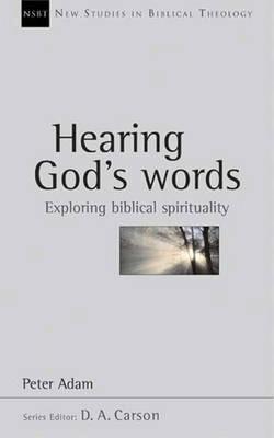 Hearing God's words: Exploring Biblical Spirituality - Adam, Peter, Dr.