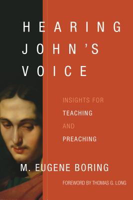 Hearing John's Voice: Insights for Teaching and Preaching - Boring, M Eugene, and Long, Thomas G (Foreword by)