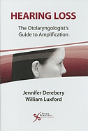 Hearing Loss: The Otolaryngologist's Guide to Amplification