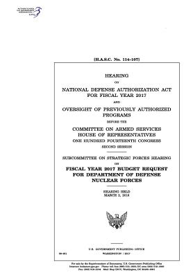 Hearing on National Defense Authorization Act for Fiscal Year 2017 and oversight of previously authorized programs before the Committee on Armed Services, House of Representatives, One Hundred Fourteenth Congress, second session: Subcommittee on Strategi - Representatives, United States House of, and Services, Committee on Armed, and Congress, United States