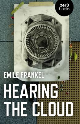 Hearing the Cloud: Can music help reimagine the future? - Frankel, Emile