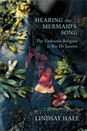 Hearing the Mermaid's Song: The Umbanda Religion in Rio de Janeiro