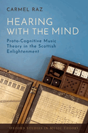 Hearing with the Mind: Proto-Cognitive Music Theory in the Scottish Enlightenment