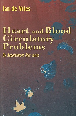 Heart and Blood Circulatory Problems - De Vries, Jan