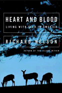 Heart and Blood: Living with Deer in America - Nelson, Richard, Dr.