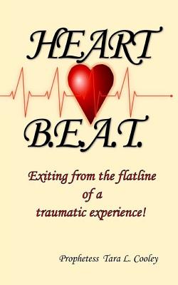 Heart BEAT: Exiting from the flatline of a traumatic experience! - McFarland, Ta'lor (Editor), and Everything LLC, All God (Editor)