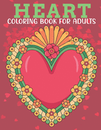 Heart Coloring Book For Adults: An Adults Coloring Book With Heart Collection, Stress Remissive, and Relaxation.