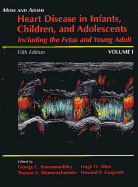 Heart Disease in Infants, Children and Adolescents: v.2 - Moss, Arthur J., and Adams, Forrest H., and Emmanouilides, George C. (Revised by), and Pine, Jonathon (Revised by)