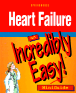 Heart Failure: An Incredibly Easy! Miniguide - Shaw, Michael, and Springhouse (Prepared for publication by)