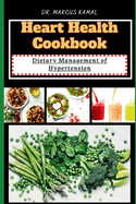 Heart Health Cookbook: Dietary Management for Hypertension to live long