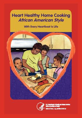 Heart Home Healthy Cooking African American Style - Us Department Health and Human Services, and National Institutes of Health, and National Heart, Blood and Lung Inst