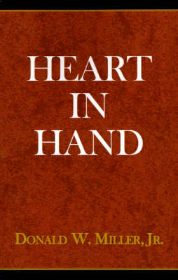Heart in Hand - Miller, Donald W, Jr.