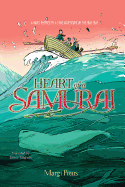 Heart of a Samurai: A Novel Inspired by a True Adventure on the High Seas