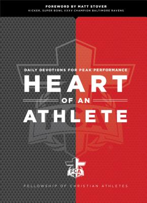 Heart of an Athlete: Daily Devotions for Peak Performance - Fellowship of Christian Athletes, and Stover, Matt (Foreword by)