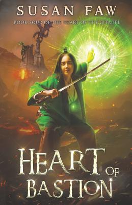 Heart of Bastion: Book Four Of The Heart Of The Citadel - Faw, Susan, and Harris, Pam Elise (Editor), and Sekar, Ventekesh (Cover design by)