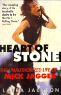 Heart of Stone: The Unauthorized Life of Mick Jagger