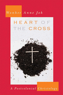 Heart of the Cross: A Postcolonial Christology