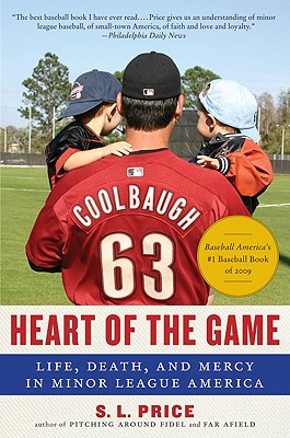 Heart of the Game: Life, Death, and Mercy in Minor League America - Price, S L