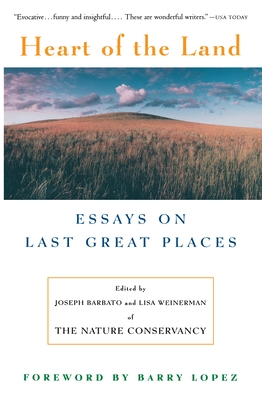 Heart Of The Land: Essays on Last Great Places - Barbato, Joseph, and Weinerman, Lisa