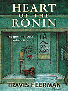 Heart of the Ronin: The Ronin Trilogy: Volume I