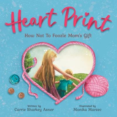 Heart print: How Not to Foozle Mom's Gift - Sharkey Asner, Carrie L