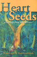Heart Seeds: A Message from the Ancestors