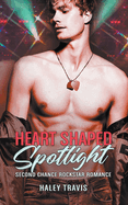 Heart Shaped Spotlight (Second Chance Rockstar Romance)