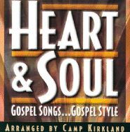 Heart & Soul: Gospel Songs...Gospel Style - Kirkland, Camp
