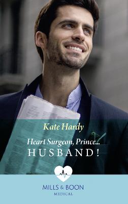 Heart Surgeon, Prince...Husband! - Hardy, Kate