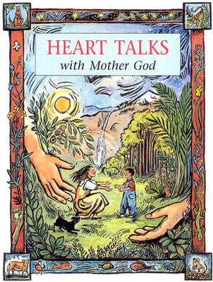 Heart Talks with Mother God - Meehan, Bridget M, and Oliver, Regina Madonna, and Knutson, Barbara, and Sawyer, Susan K