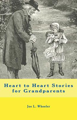 Heart to Heart Stories for Grandparents - Wheeler, Joe L