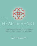 Heart to Heart: Three Systems for Staying Connected: A Manual for Parents and Teachers