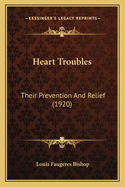 Heart Troubles: Their Prevention And Relief (1920)