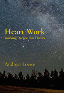 Heart Work: Working Deeper, Not Harder