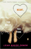 Heart, You Bully, You Punk - Cohen, Leah Hager