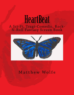 Heartbeat: A Sci-Fi, Tragi-Comedic, Rock-N-Roll Fantasy Screen Book