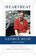 Heartbeat: George Bush in His Own Words