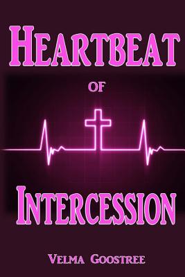 Heartbeat of Intercession - Nichols, Theresa Jean (Editor), and Goostree, Velma