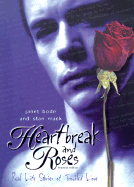 Heartbreak and Roses: Real Life Stories of Troubled Love - Bode, Janet