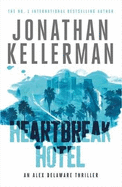 Heartbreak Hotel (Alex Delaware Series, Book 32): A twisting psychological thriller