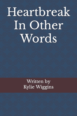 Heartbreak In Other Words - Wiggins, Kylie G