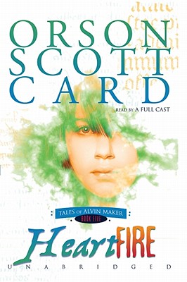 Heartfire: Tales of Alvin Maker, Book 5 - Card, Orson Scott, and Full Cast, A (Read by), and Card, Emily Janice (Actor)