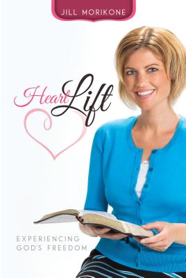 Heartlift: Experiencing God's Freedom - Morikone, Jill