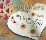 Heartlifters for Hope & Joy: Surprising Stories, Stirring Messages, and Refreshing Scriptures That Make the Heart Soar - Weiss, LeAnn, and Duke, Susan