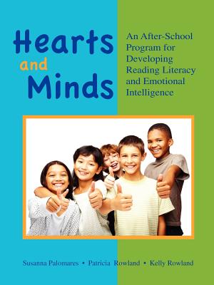 Hearts and Minds: An Afterschool Program for Developing Reading Literacy and Emotional Intelligence - Palomares, Susanna, and Trish, Rowland, and Kelly, Rowland